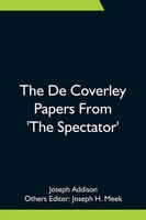 The De Coverley Papers From 'The Spectator' Joseph Addison Taschenbuch Englisch