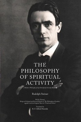 Rudolph Steiner The Philosophy of Spiritual Activity (Paperback)