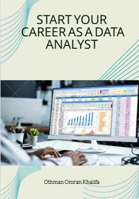 Othman Omran Khalifa Start your Career as a Data Analyst (Paperback)