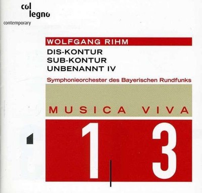 Wolfgang Rihm - Musica Viva 13 : Dis-Kontur / Sub-Kontur / Unbenannt IV (CD, Alb