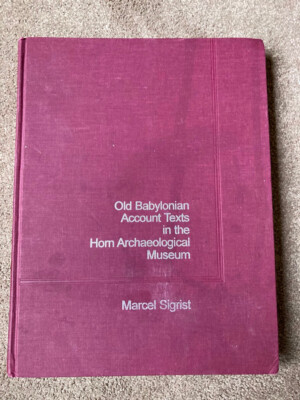 Old Babylonian Account Texts in the Horn Archaeological Museum by Marcel Sigrist
