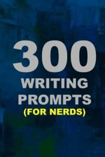 300 Writing Prompts for Nerds by Carr, Christopher J., Brand New, Free ship...