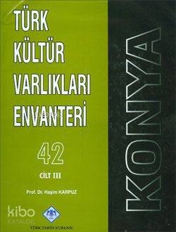 Türk Kültür Varlıkları Envanteri Konya; Cilt Iıı