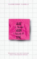 Samruddhi Jadhav | What I Think When I Think Of Love | Taschenbuch | Englisch