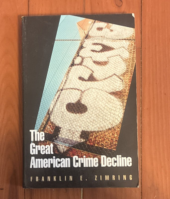 The Great American Crime Decline by Zimring, Oxford 2007 Paperback, Crime
