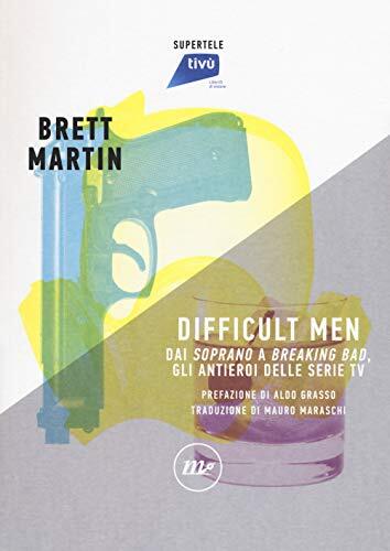 9788875219581 Difficult men. Dai «Soprano» a «Breaking Bad»,...elle serie tv
