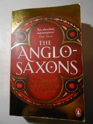 The Anglo-Saxons. A History of the Beginnings of England von Marc Morris