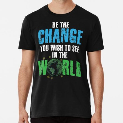 #ad Be Change You Wish To See In World Global Warming S to 5XL Made in USA T Shirt $21.79