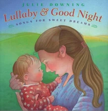 LULLABY AND GOOD NIGHT: SONGS FOR SWEET DREAMS By Various & Julie Downing Mint