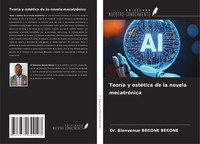 TeoríA Y EstéTica De La Novela MecatróNica Bienvenue Bekone Bekone