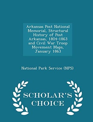 National Park Servic - Arkansas Post National Memorial Structural His - X555z