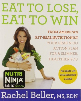 Eat to Lose, Eat to Win: From America's Get-real Nutritionist Your Grab-n-go...
