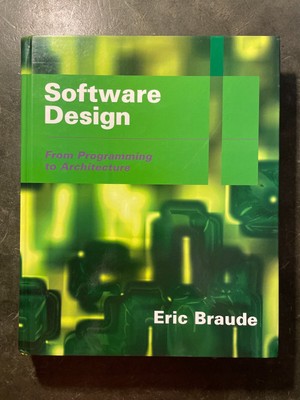 Software Design: From Programming to Architecture  by Eric J. Braude, Hardcover