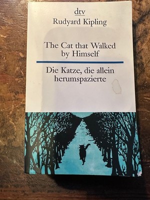 The Cat that Walked by Himself or Just So Stories Die Katze, die allein...