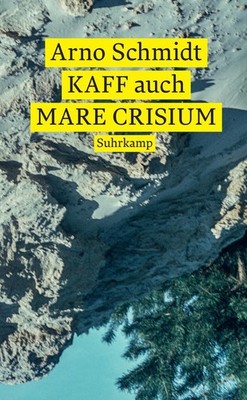 KAFF auch Mare Crisium Arno Schmidt