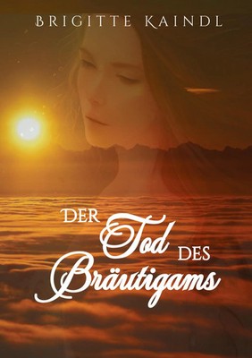 Der Tod des Bräutigams Brigitte Kaindl (u. a.) Taschenbuch 348 S. Deutsch 2023