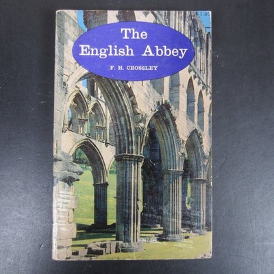 The English Abbey F. H. Crossley 1962 First Paperback Edition Batsford History