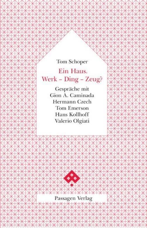 Ein Haus. Werk - Ding - Zeug?, Tom Schoper