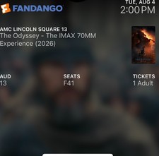 Odyssey IMAX Ticket 1 - August 4th 2pm at AMC Lincoln Square Row F Seat 41