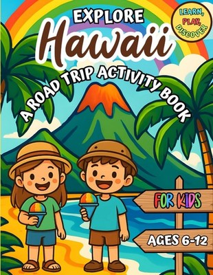 Explore Hawaii: A Road Trip Activity Book for Kids Ages 6 12
