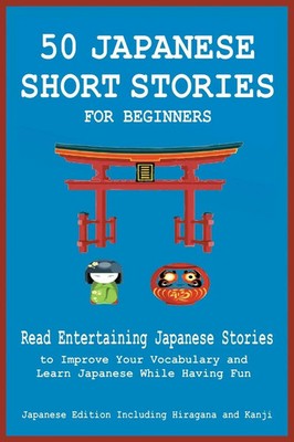 50 Japanese Short Stories for Beginners Read Entertaining Japanese Stories to...
