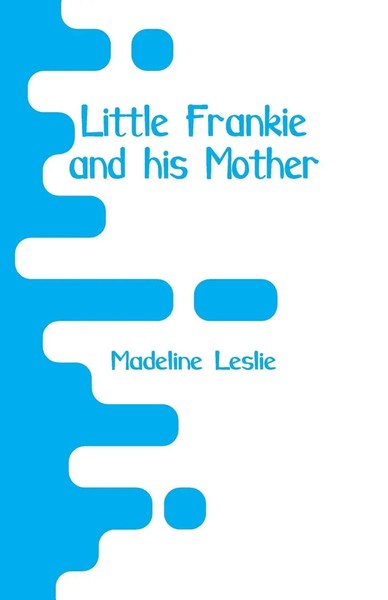 Little Frankie And His Mother Madeline Leslie Taschenbuch Englisch 2018-image