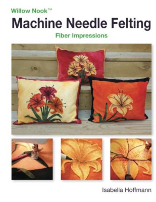 Machine Needle Felting: Fiber Impressions - Paperback NEW Hoffmann, Isabe 18/10/