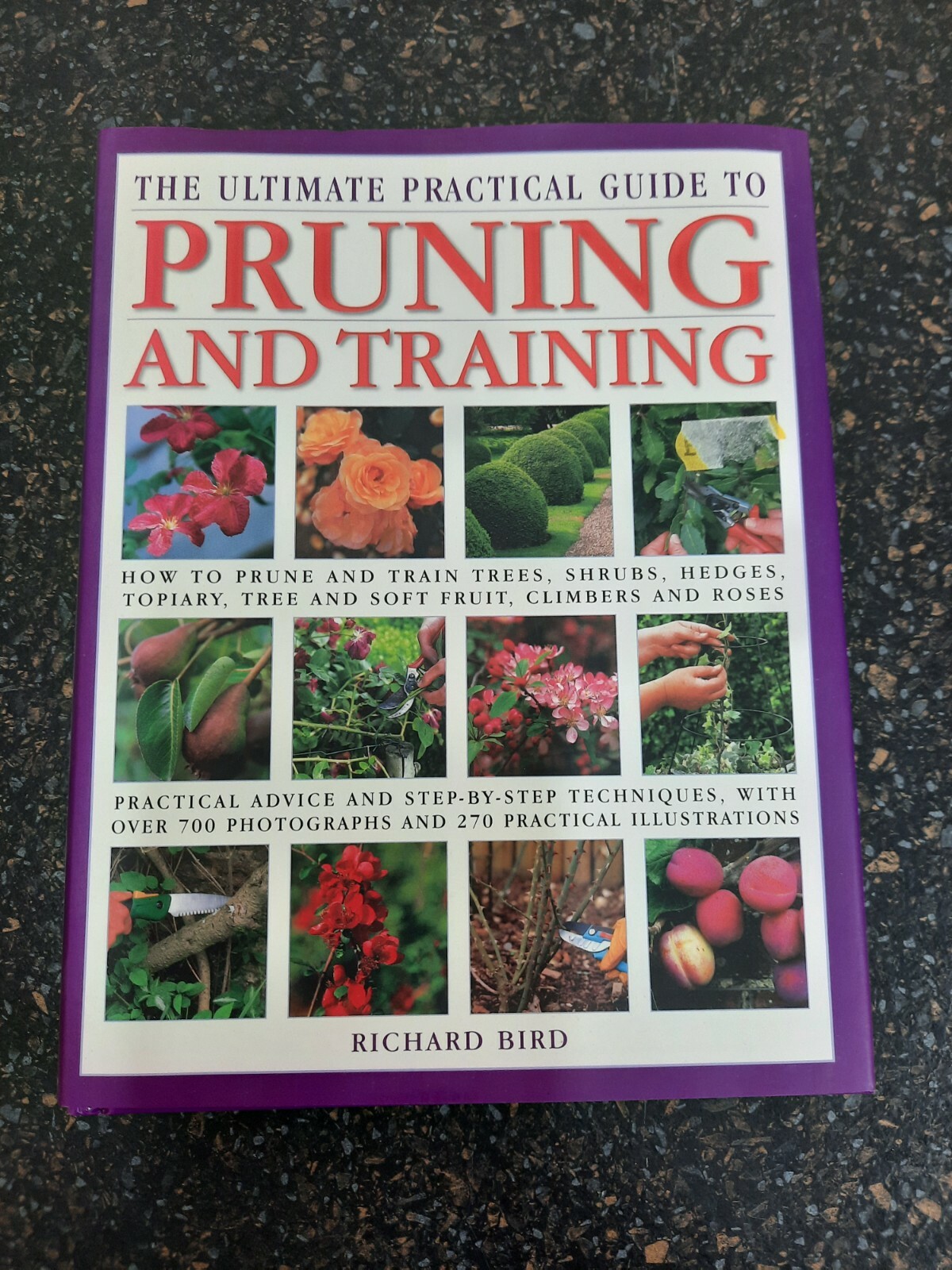 The Ultimate Practical Guide to Pruning and Training, by Richard Bird, Hardback