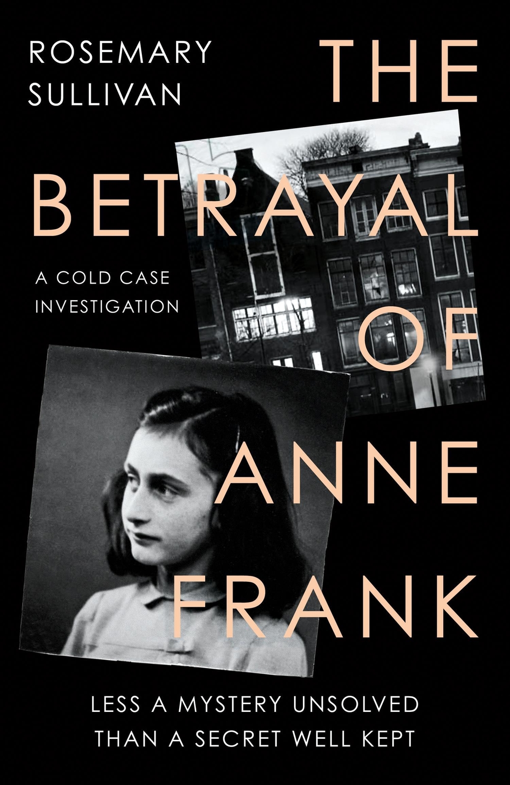The Betrayal Of Anne Frank, Rosemary Sullivan