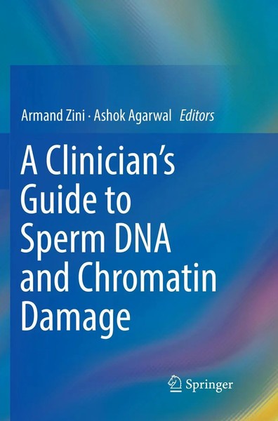Armand Zini (U. A.) | A Clinician's Guide To Sperm Dna And Chromatin Damage-image