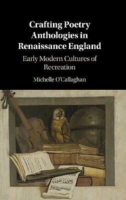 Crafting Poetry Anthologies Renaissance England Early Modern Cult… 9781108491099