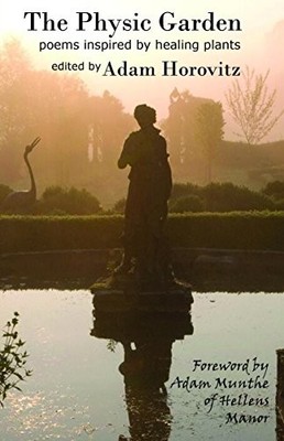 The Physic Garden: Poems inspired by healing plants,Adam Horovit