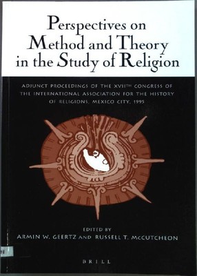 Perspectives on Method and Theory in the Study of Religion: Adjunct Proceedings 
