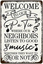 Patio Welcome To Our Patio Where Our Neighbors Tin Metal Signs Home D cor 8x12
