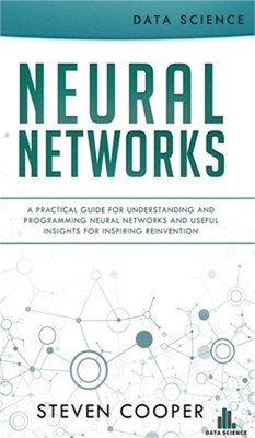 Neural Networks: A Practical Guide For Understanding And Programming Neural Netw