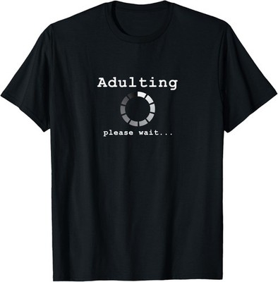 Adulting please wait funny sarcasm novelty T-Shirt