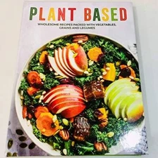 PLANT BASED WHOLESOME RECIPES PACKED WITH VEGETABLES GRAINS AND LEGUMES - GOOD