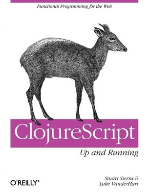 ClojureScript: Up and Running - 9781449327439