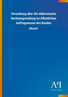 Verordnung üBer Die Elektronische Rechnungsstellung Im öFfentlichen Auftragswese
