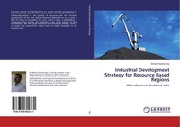 Industrial Development Strategy For Resource Based Regions Bimal Chandra Roy