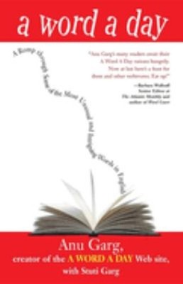 A Word a Day : A Romp Through Some of the Most Unusual and Intrig
