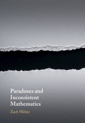 Paradoxes and Inconsistent Mathematics by Zach Weber (English) Paperback Book