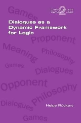 Helge Rueckert Dialogues as a Dynamic Framework for Logic (Taschenbuch)