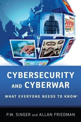 Cybersecurity and Cyberwar | What Everyone Needs to Know(r) | P W Singer (u. a.)
