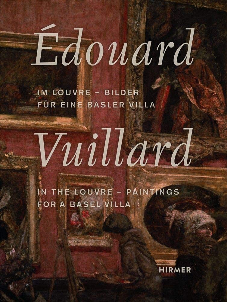 Édouard Vuillard. In the Louvre: Paintings for a Basel Villa.