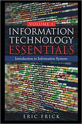 Information Technology Essentials Volume 1-PAPERBACK-by Eric Frick