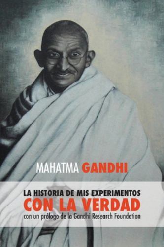 Mahatma Gandhi, la Historia de Mis Experimentos con la Verdad : Con un ...