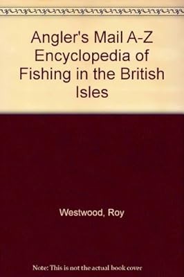 Anglers Mail A-Z Encyclopedia of Fishing in the British Isles, Westwood, Roy, Us