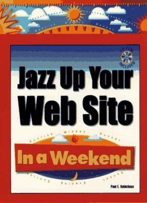 Jazz Up Your Web Site in a Weekend with CDROM (In a Weekend (Pre