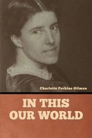Charlotte Perkins Gilman | In This Our World | Taschenbuch | Englisch (2022)